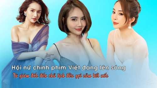 Hội nữ chính phim Việt đang lên sóng: Từ giám đốc đến chủ tịch đều gợi cảm hết nấc