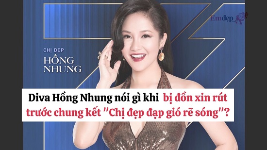 Diva Hồng Nhung nói gì khi bị đồn xin rút trước chung kết "Chị đẹp đạp gió rẽ sóng"?