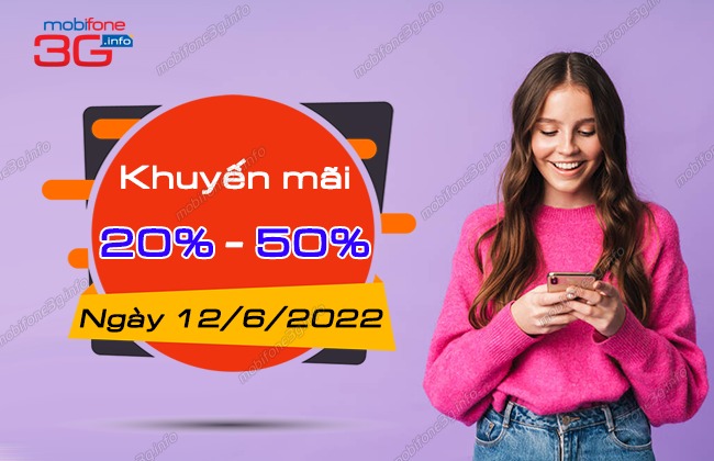 Ngày 12/6/2022: Khuyến mãi nạp thẻ MobiFone tặng 20% – 50%